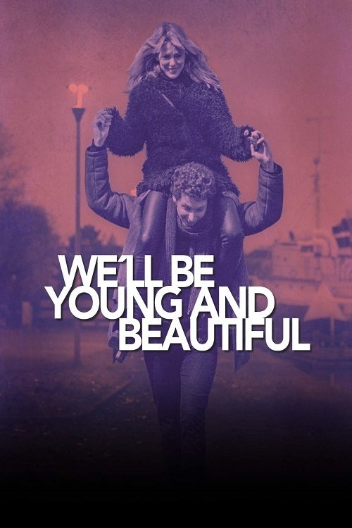 We’ll Be Young And Beautiful (2018) film posteri